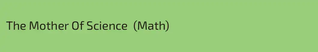 The Mother Of Science  (Math)